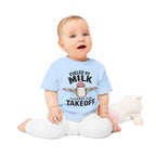 Fueled by Milk Cleared for Takeoff Baby T-Shirt