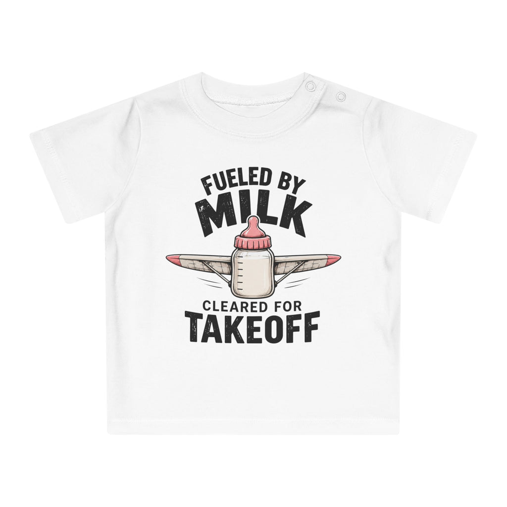 Fueled by Milk Cleared for Takeoff Baby T-Shirt
