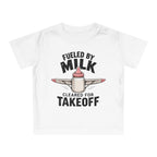 Fueled by Milk Cleared for Takeoff Baby T-Shirt