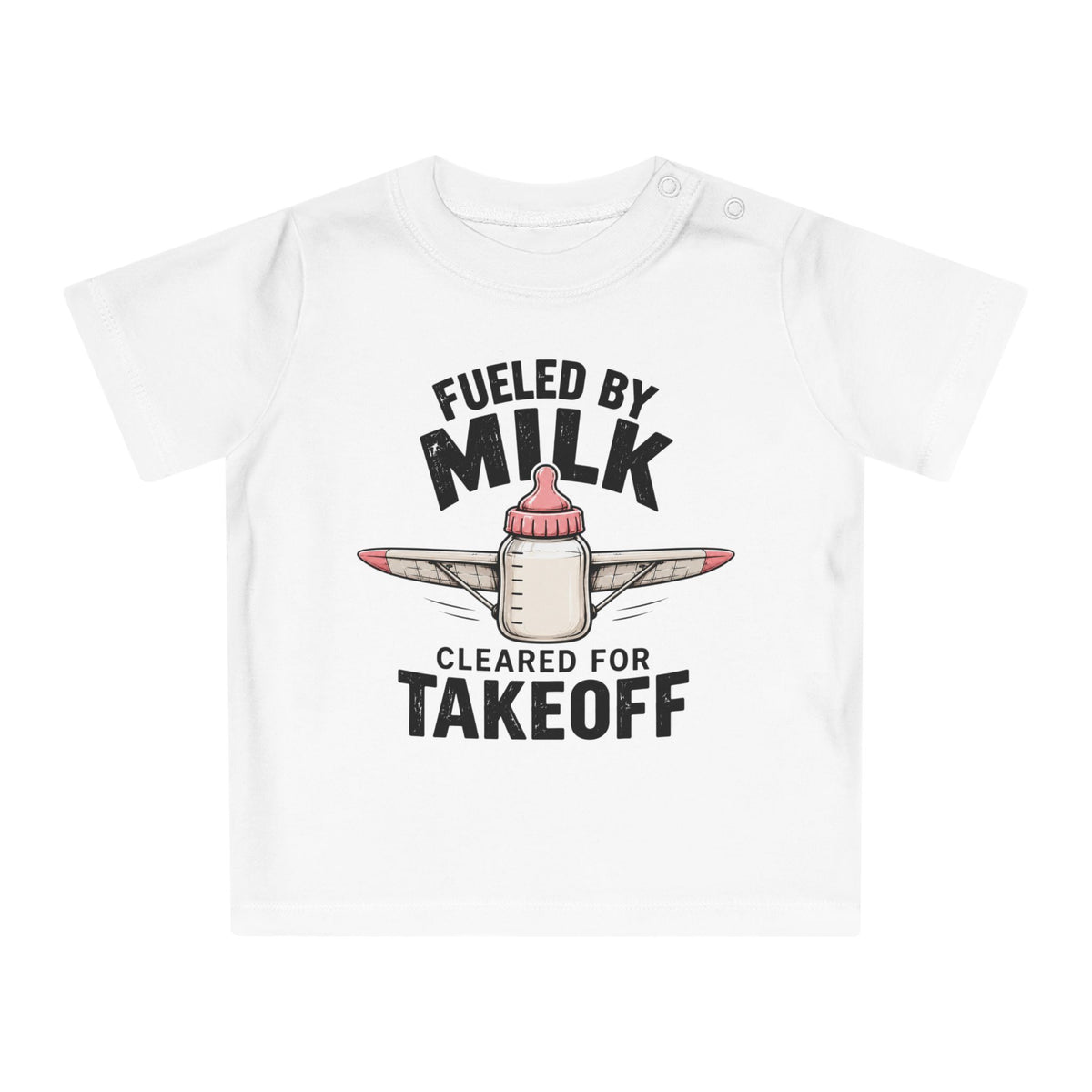 Fueled by Milk Cleared for Takeoff Baby T-Shirt