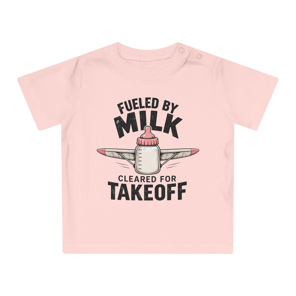 Fueled by Milk Cleared for Takeoff Baby T-Shirt