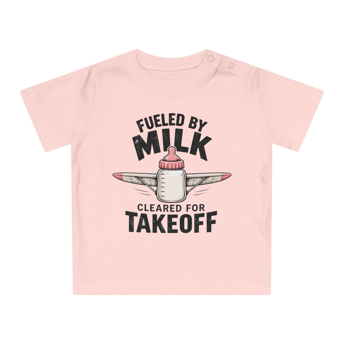 Fueled by Milk Cleared for Takeoff Baby T-Shirt